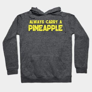 Always carry a pineapple Hoodie